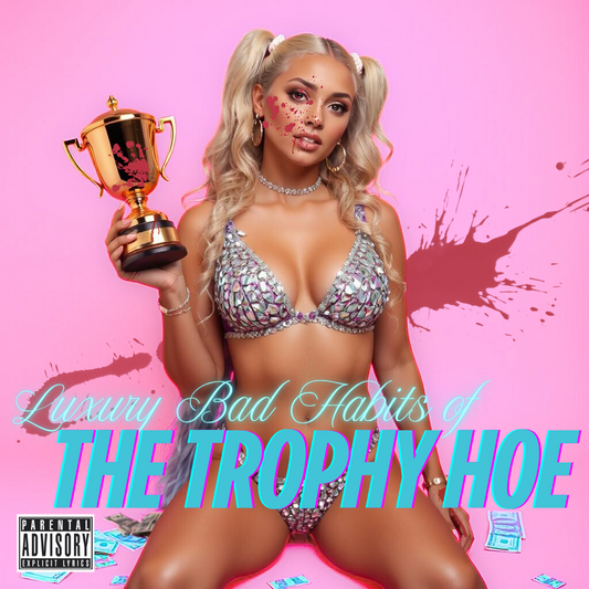 Luxury Bad Habits Of The Trophy Hoe - Single